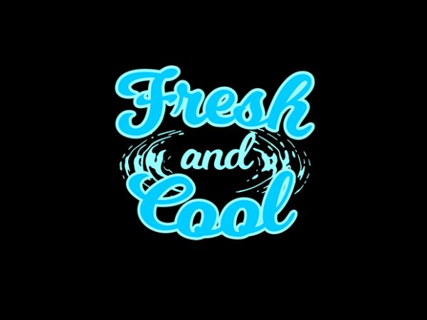Fresh & cool vector t-shirt design