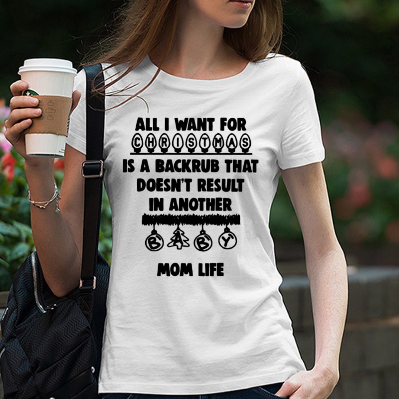 All I Want For Christmas Is A Backrub That Doesn’t Result, Mom Life Christmas, SVG DXF EPS PNG Digital Download buy t shirt design artwork