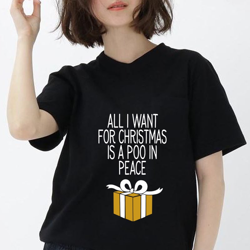 All I Want For Christmas Is A Poo In Peace, Christmas, Box Christmas, SVG DXF EPS PNG Digtial Download t shirt designs for teespring