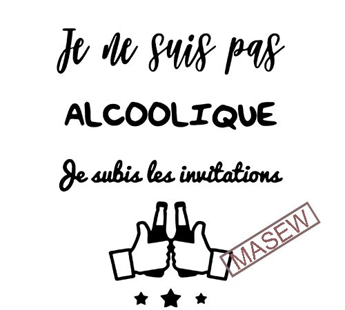 Je ne suis oas alcoolique je subis les invitations, drink, svg, dxf, png, eps digital download design for t shirt