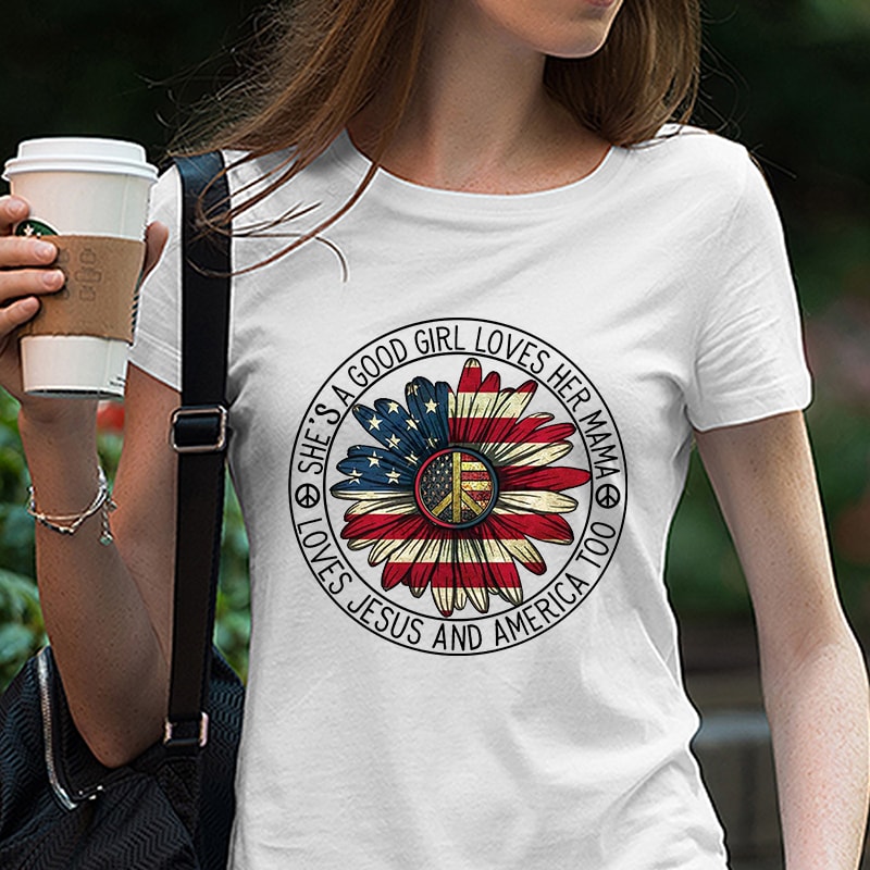 She’s a good girl loves her mama loves jesus & america too svg, dxf,eps,png, Digital Download, America svg, America flag, Peace svg Digital Download design