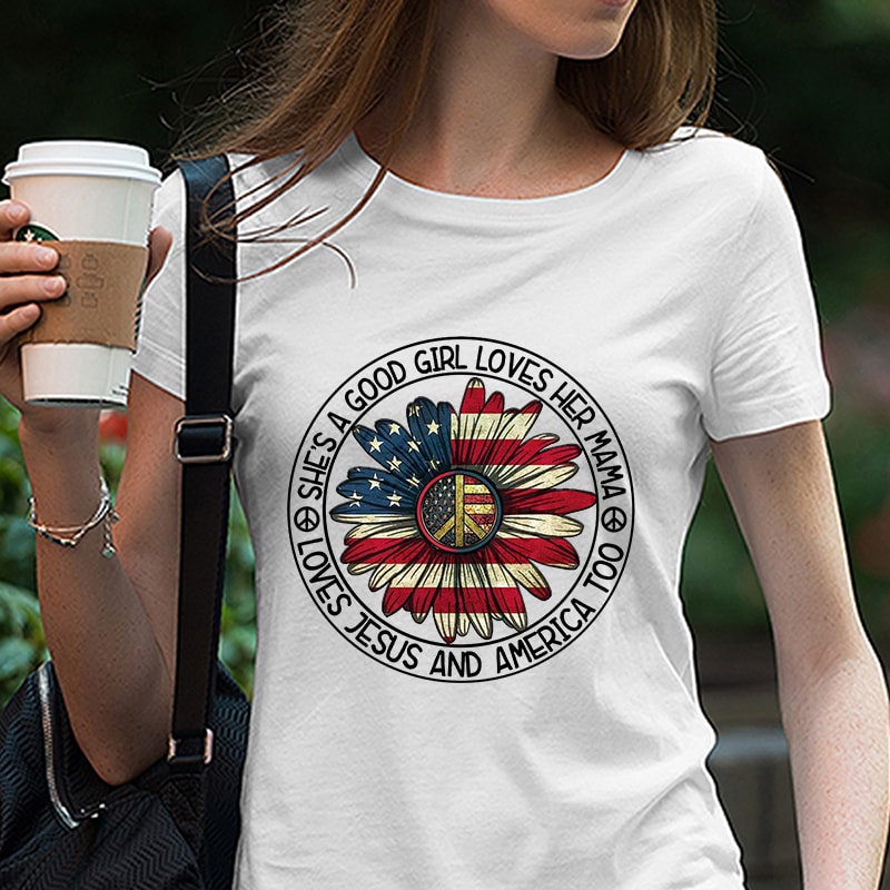 She’s a good girl loves her mama loves jesus & america too svg, dxf,eps,png, Digital Download, America svg, America flag, Peace svg Digital Download design