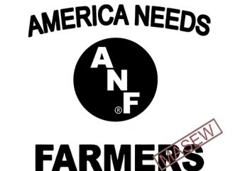 America Needs Farmers, Farm Life, Farm House, America, EPS, DXF, PNG, SVG Digital Download t shirt design for sale