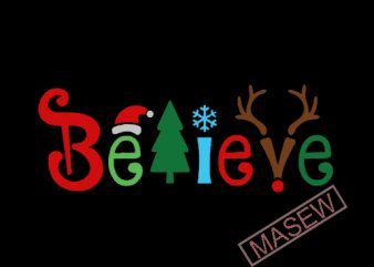 Believe Christmas SVG, Believe Svg,Believe cut files svg,Believe Silhouette Cricut ,Believe in Christmas Svg, Christmas Svg, Png,vector, DXF Digital download print ready shirt design