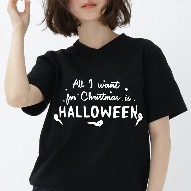 All I want for Christmas is Halloween, Halloween Christmas, SVG, EPS, DXF PNG digital download buy tshirt design
