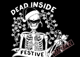 Dead Inside but Festive, Christmas, skeleton, SVG, DXF, PNG, EPS digital download buy t shirt design for commercial use