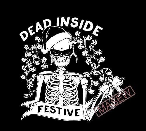 Dead inside but festive, christmas, skeleton, svg, dxf, png, eps digital download buy t shirt design for commercial use