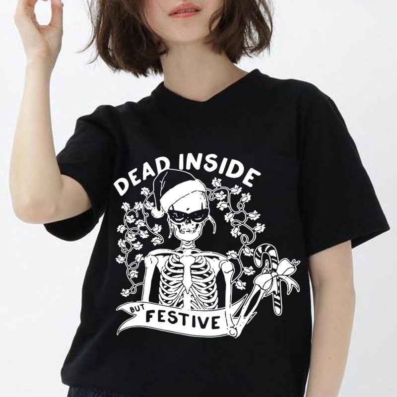 Dead Inside but Festive, Christmas, skeleton, SVG, DXF, PNG, EPS digital download t shirt designs for sale