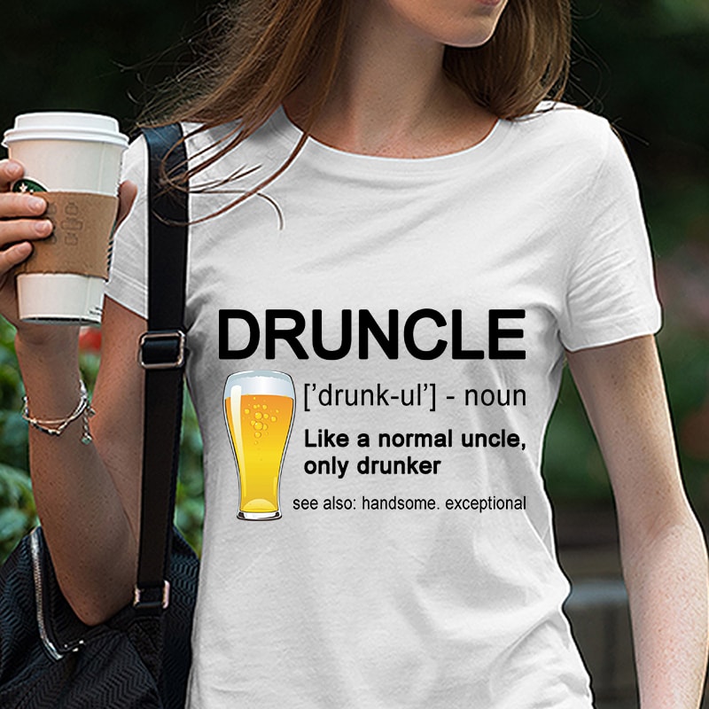 Druncle definition, Beer, Food and Drink SVG PNG DXF awesome uncle Digital Download t shirt designs for printful
