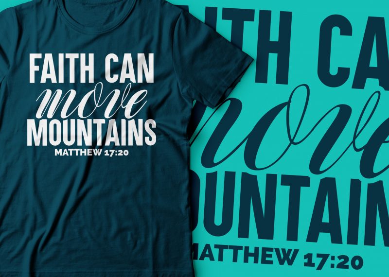 faith can move mountains Matthew 17:20 |Bible t shirt design |christian design commercial use t shirt designs