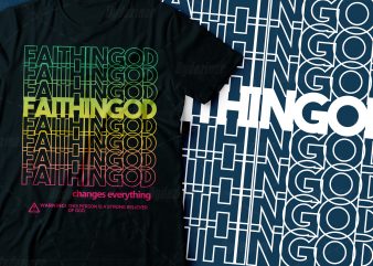 faith in GOD is everything repeated text design | christian tshirt | bible tshirt