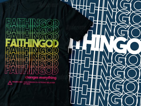 Faith in god is everything repeated text design | christian tshirt | bible tshirt