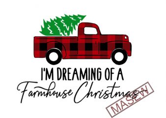 I’m Dreaming of a Farmhouse Christmas svg, buffalo plaid svg vintage truck svg old truck christmas truck svg digital download vector t shirt design for