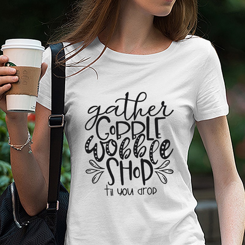 Gather Gobble Wobble Shop Svg, Christmas Svg, Black Friday Svg Designs, Christmas Cut Files, Cricut Cut Files, PNG files, Silhouette files t shirt designs for merch teespring and printful