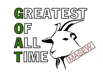 GOAT File Set – Greatest Of All Time – Goat SVG, PNG, eps and dxf file set print ready shirt design