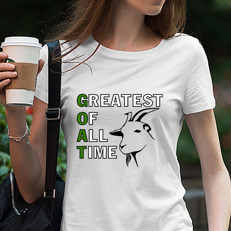 GOAT File Set – Greatest Of All Time – Goat SVG, PNG, eps and dxf file set t shirt designs for teespring
