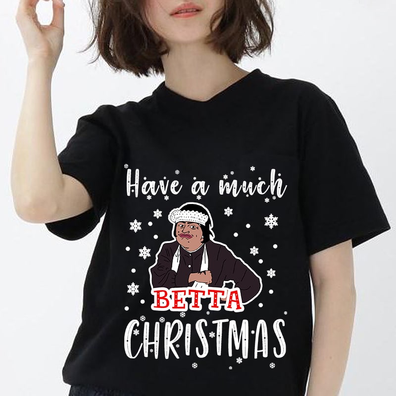 Baga Chipz Have a much Betta Christmas, Movie, Christmas, EPS DXF PNG SVG Digital Download buy tshirt design
