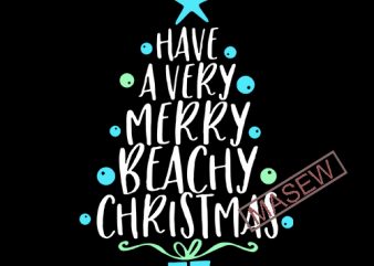 Have A Very Merry Beachy Christmas, Christmas, Christmas Tree, EPS DXF PNG SVG Digital Download buy t shirt design for commercial use