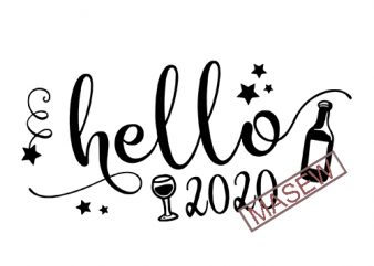 Hello 2020, Happy New Year, Wine, Holiday, EPS DXF SVG PNG Digital Download commercial use t-shirt design