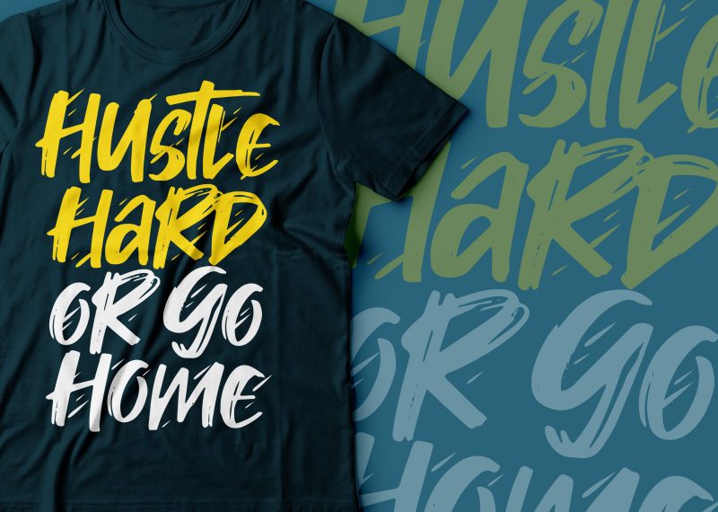 hustle hard or go home t-shirt design | hustle design | hustle hard tshirt design for sale
