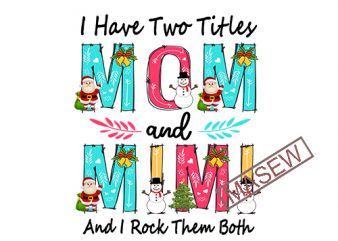 I Have Two Titles – Mom and Mimi – And I Rock Them Both – PNG – Sublimation Design – Printable EPS DXF SVG PNG