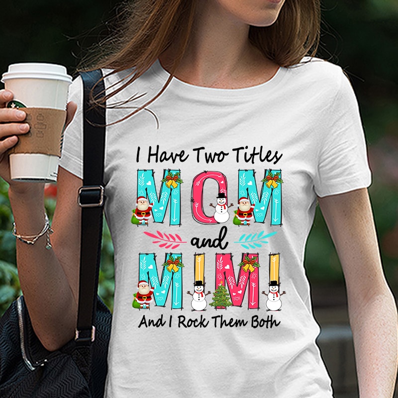 I Have Two Titles - Mom and Mimi - And I Rock Them Both - PNG - Sublimation Design - Printable EPS DXF SVG PNG