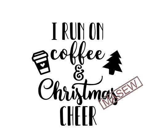 I run on coffee and christmas cheer svg eps png dxf | instant download | cut files | cutting machine | holiday svg vector t-shirt design for commercial use