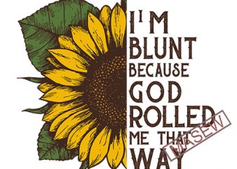 I’m blunt because God rolled me that way Decal, Car Decal, Yeti Decal, Sunflower decal, Bumper car sticker, Laptop sticker, Laptop decal, AI DXF SVG