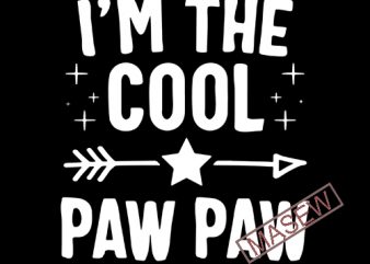 I’m The Cool Paw Paw, Paw, Funny Quote, EPS SVG PNG DXF Digital Download tshirt design vector