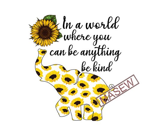 In a world where you can be anything be kind, sunflower, elephant, hippie, boho eps dxf svg png digital download buy t shirt design