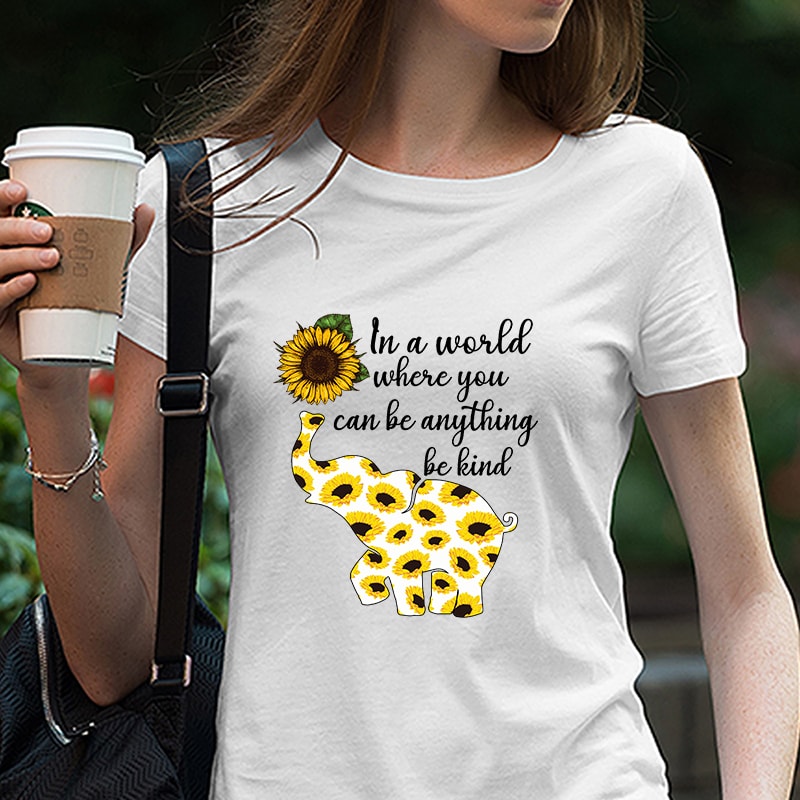 In A World Where You Can Be Anything Be Kind, Sunflower, Elephant, Hippie, Boho EPS DXF SVG PNG Digital Download buy t shirt design