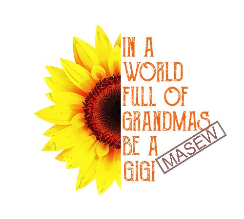 In a world full of grandmas be a gigi, sunflower, boho, hippie digital file | svg | png | eps | dxf | digital download t shirt design for sale