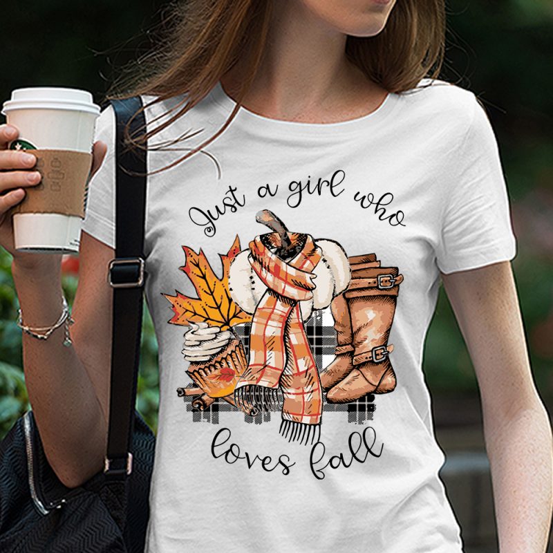 Just a girl who loves fall PNG for sublimation, Boots, Scarf, Pumpkin, Buffalo plaid, cupcake, pumpkin spice, Autumn, digital download, Fall Digital download graphic t-shirt