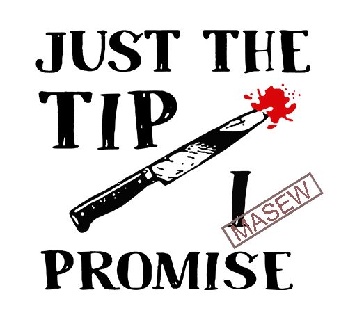 Just the tip i promise, horror, eps dxf png svg digital download vector t shirt design for download