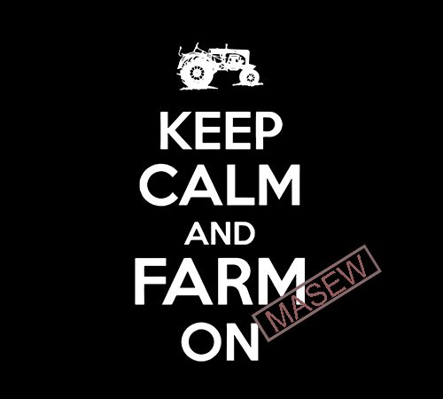 Keep calm and farm on, truck, farm eps svg png dxf digital download t shirt design to buy