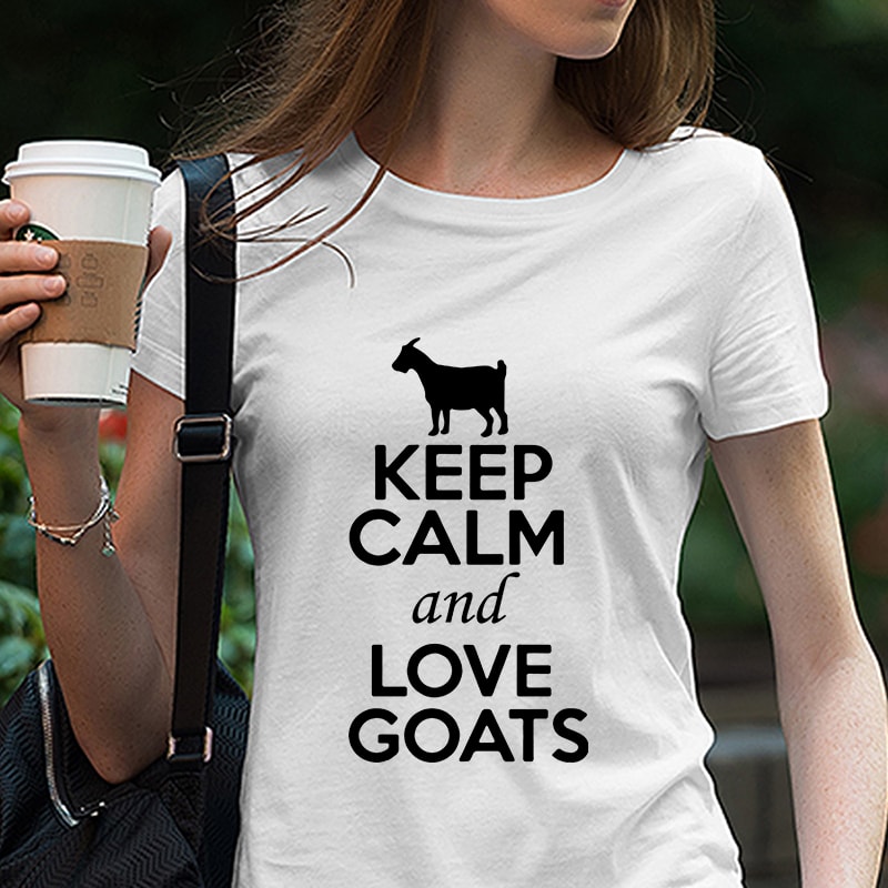 Keep Calm And Love Goats, Farm, Farm life, Animals, Goats, Instant Download vector shirt designs