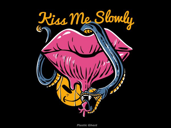 Kiss me slowly design for t shirt
