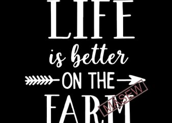 Life Is Better On The Farm SVG Farmer SVG Vector file Cricut Explore Cricut downloads Farm Farmer Farm Life Better On The Farm Family SVG Digital Download t shirt design png