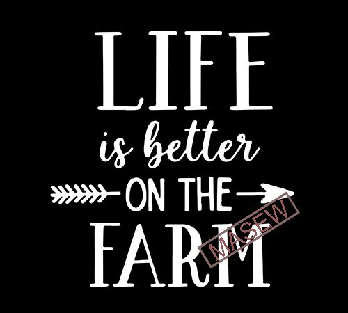 Life is better on the farm svg farmer svg vector file cricut explore cricut downloads farm farmer farm life better on the farm family svg