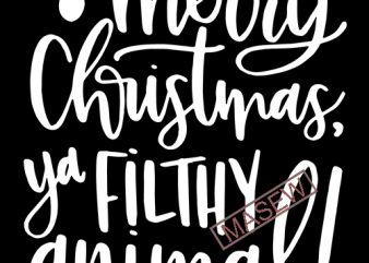 Merry Christmas Ya FIlthy Animal | Home Alone Christmas | Funny Christmas | Cute Christmas Apparel | Last Minute Gift vector t-shirt design