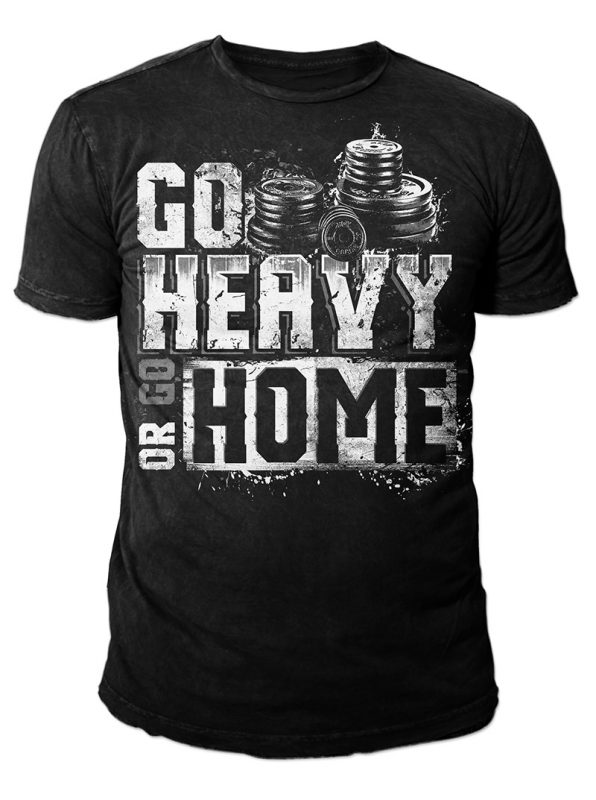 Go HEAVY or Go HOME! buy t shirt design