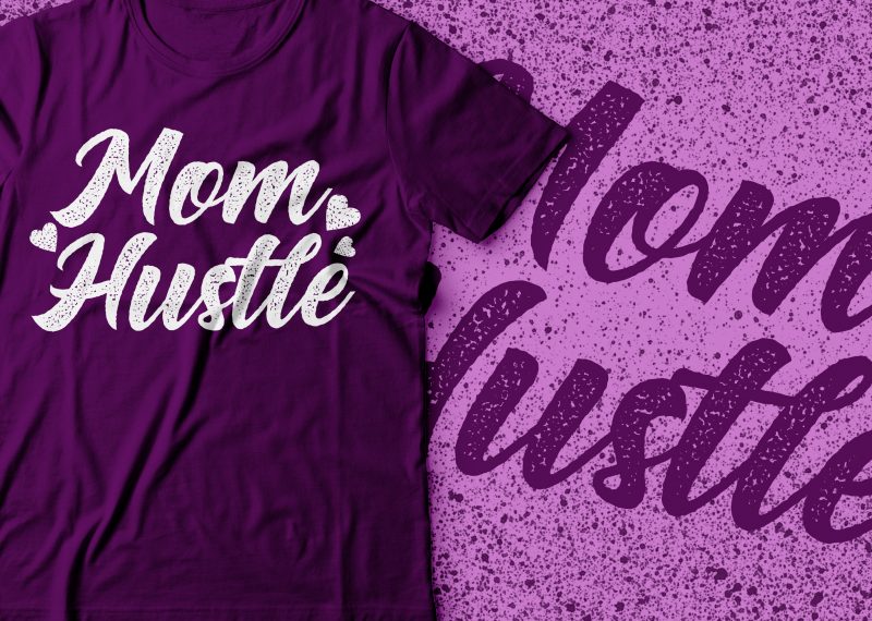 mom hustle tshirt design | mothers day tshirt | mommy | mom t-shirt designs for merch by amazon