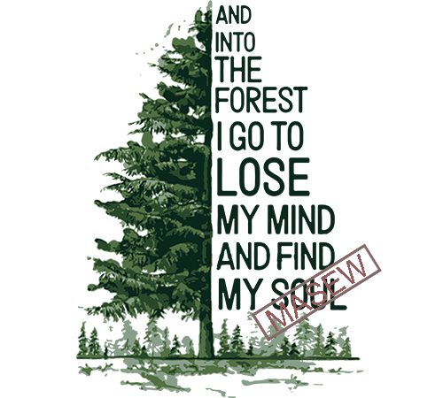 And Into The Forest I Go To Lose My Mind And Find My Soul Svg The Forest Nature Eps Dxf Svg Png Digital Download Buy T Shirt Design For Commercial Use And Into The Forest I Go To Lose My Mind And Find My Soul Svg The Forest Nature Eps Dxf Svg Png Digital Download Buy T Shirt Design For Commercial Use