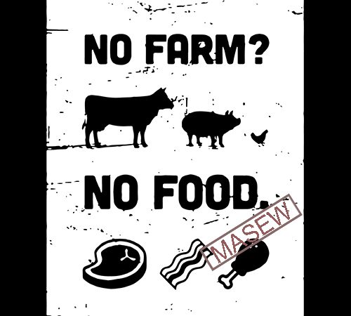 No farm? no food, animals, farm life, farm eps dxf svg png digital download print ready shirt design