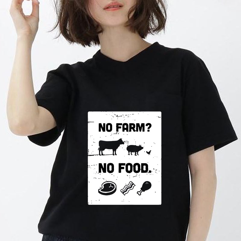 No Farm? No Food, Animals, Farm life, Farm EPS DXF SVG PNG Digital download vector t shirt design