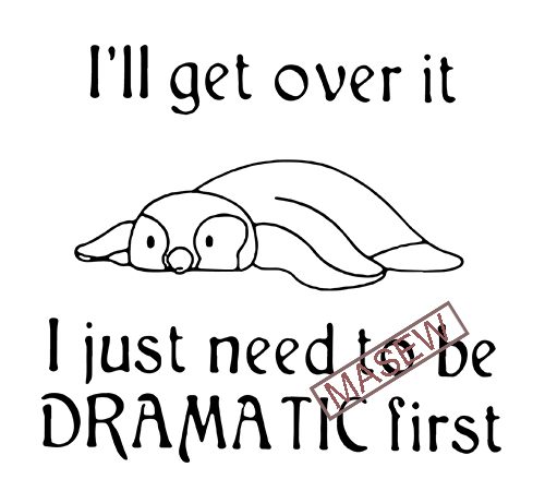 Penguin i’ll get over it i just need to be dramatic first, tired svg png eps dxf digital download t shirt design for sale