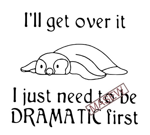 Penguin i’ll get over it i just need to be dramatic first, tired svg png eps dxf digital download t shirt design for sale Penguin i’ll get over it i just need to be dramatic first, tired svg png eps dxf digital download t shirt design for sale