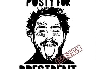 Pretty Post Malone Posty For President, Music, Rapper SVG PNG DXF digital download design for t shirt