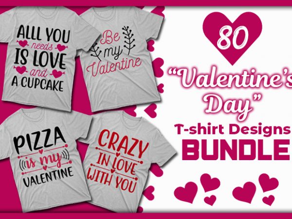 80 valentine’s day t-shirt designs bundle, valentine’s day svg bundle 80 valentine’s day t-shirt designs bundle, valentine’s day svg bundle