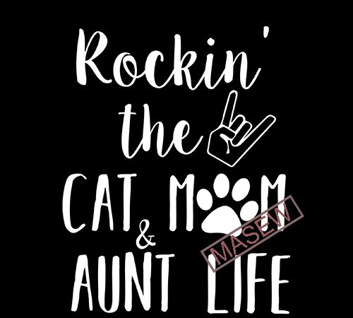Rockin’ the cat and mom aunt life, paw, foot cat, eps dxf png svg digital download vector t-shirt design